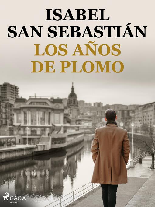Title details for Los años de plomo by Isabel San Sebastián - Available